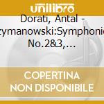 Dorati, Antal - Szymanowski:Symphonies No.2&3, Enesco:Rhapsodie Roumaine No.1 cd