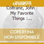 Coltrane, John - My Favorite Things : Complete Col * Tra At Newport cd