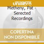 Metheny, Pat - Serected Recordings cd