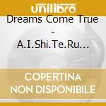Dreams Come True - A.I.Shi.Te.Ru No Sign-Watashitachi N cd musicale di Dreams Come True