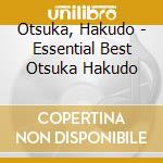 Otsuka, Hakudo - Essential Best Otsuka Hakudo cd