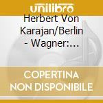 Herbert Von Karajan/Berlin - Wagner: Orchestral Works cd