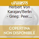 Herbert Von Karajan/Berlin - Grieg: Peer Gynt Suites/Sibelius: Finlandia. Etc. cd