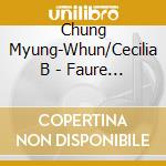 Chung Myung-Whun/Cecilia B - Faure & Durfle: Requiem cd