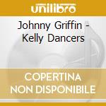 Johnny Griffin - Kelly Dancers cd