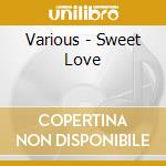 Various - Sweet Love cd