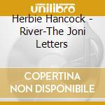 Herbie Hancock - River-The Joni Letters cd musicale di Herbie Hancock