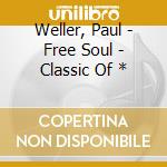 Weller, Paul - Free Soul - Classic Of * cd
