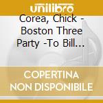 Corea, Chick - Boston Three Party -To Bill Evans cd