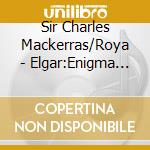 Sir Charles Mackerras/Roya - Elgar:Enigma Variations.Etc. cd
