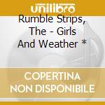 Rumble Strips, The - Girls And Weather * cd