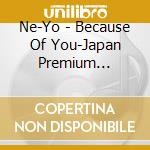 Ne-Yo - Because Of You-Japan Premium Edition (2 Cd) cd