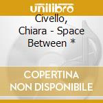 Civello, Chiara - Space Between * cd