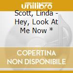 Scott, Linda - Hey, Look At Me Now * cd