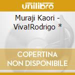 Muraji Kaori - Viva!Rodrigo * cd