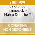 Bajofondo Tangoclub - Mahru Doruche * cd