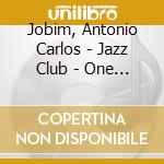 Jobim, Antonio Carlos - Jazz Club - One Note Samba * cd