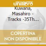 Kuwana, Masahiro - Tracks -35Th Anniversary Best cd