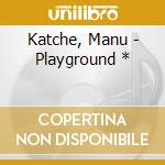 Katche, Manu - Playground * cd