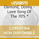 Osmond, Donny - Love Song Of The 70'S * cd