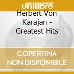 Herbert Von Karajan - Greatest Hits cd musicale di Karajan, Herbert Von