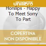 Horslips - Happy To Meet Sorry To Part cd