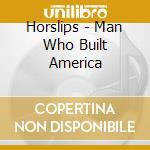 Horslips - Man Who Built America cd
