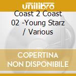 Coast 2 Coast 02 -Young Starz / Various cd