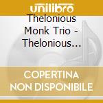 Thelonious Monk Trio - Thelonious Monk Trio (Shm-Cd) cd musicale di Thelonious Monk Trio