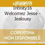 Infinity16 Welcomez Jesse - Jealousy cd