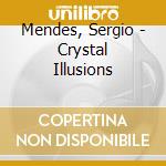 Mendes, Sergio - Crystal Illusions cd