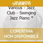 Various - Jazz Club - Swinging Jazz Piano * cd