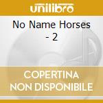 No Name Horses - 2 cd