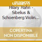 Hilary Hahn - Sibelius & Schoenberg:Violin Concertos cd