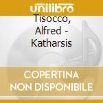 Tisocco, Alfred - Katharsis cd