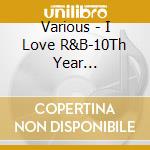 Various - I Love R&B-10Th Year Anniversary Platinum Best (2 Cd) cd