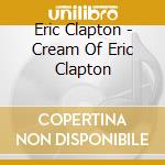 Eric Clapton - Cream Of Eric Clapton cd