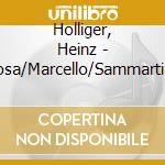 Holliger, Heinz - Albinoni/Cimarosa/Marcello/Sammartini.Lotti:Oboe Concertos cd