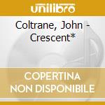 Coltrane, John - Crescent* cd