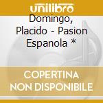 Domingo, Placido - Pasion Espanola * cd