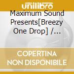 Maximum Sound Presents[Breezy One Drop] / Various cd