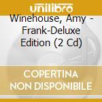 Winehouse, Amy - Frank-Deluxe Edition (2 Cd) cd musicale di Winehouse, Amy