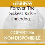 Forever The Sickest Kids - Underdog Almamater cd