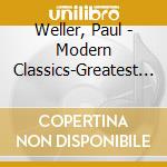 Weller, Paul - Modern Classics-Greatest Hits * cd