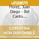 Florez, Juan Diego - Bel Canto Spectacular cd