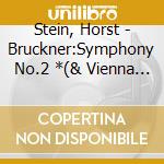 Stein, Horst - Bruckner:Symphony No.2 *(& Vienna Philharmoniker) cd