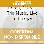 Corea, Chick - Trio Music, Live In Europe cd