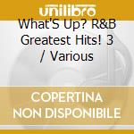 What'S Up? R&B Greatest Hits! 3 / Various cd