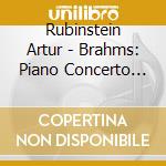 Rubinstein Artur - Brahms: Piano Concerto No.1 cd musicale di Rubinstein Artur