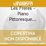 Les Freres - Piano Pittoresque (Deluxe Edition) (2 Cd) cd